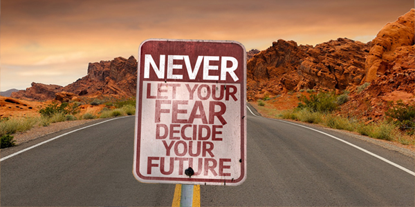 never let fear decide your future