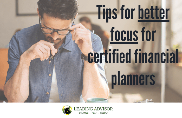 tips for better focus for financial advisors