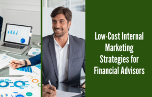 Low-Cost Internal Marketing Strategies for Financial Advisors