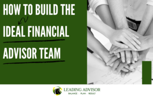 How to build the ideal financial advisor team
