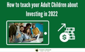 How to teach your Adult Children about Investing in 2022