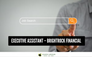 Executive Assistant – Brightrock Financial 